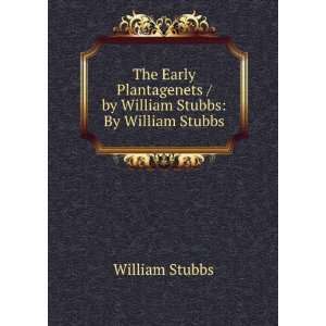   / by William Stubbs By William Stubbs William Stubbs Books