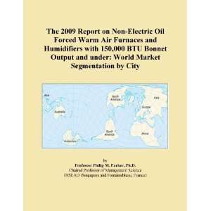  The 2009 Report on Non Electric Oil Forced Warm Air Furnaces 