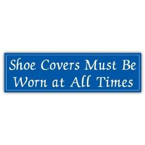 Shoe Covers Must Be Worn Sign Car Bumper Sticker Decal 7 X 2