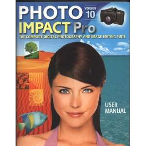   The Complete Digital Photography and Image Editing Suite (Version 10